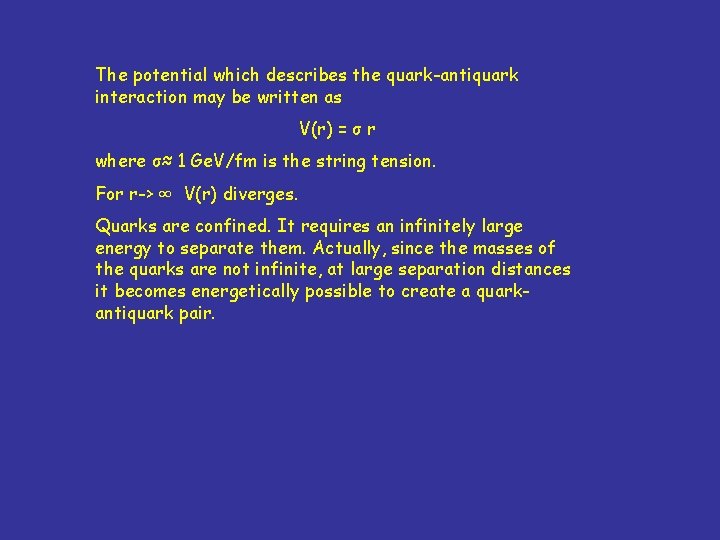 The potential which describes the quark-antiquark interaction may be written as V(r) = σ