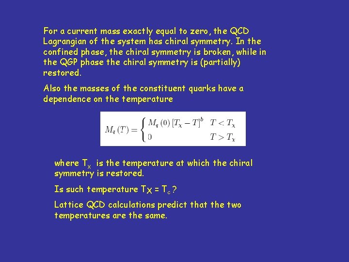 For a current mass exactly equal to zero, the QCD Lagrangian of the system