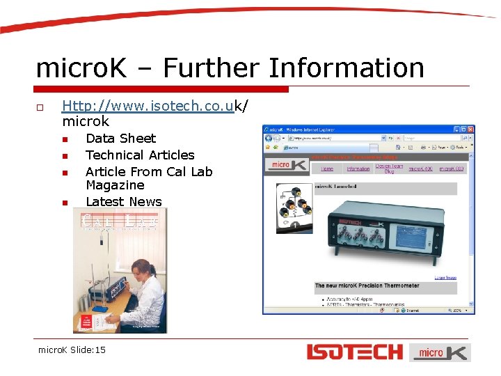 micro. K – Further Information o Http: //www. isotech. co. uk/ microk n n