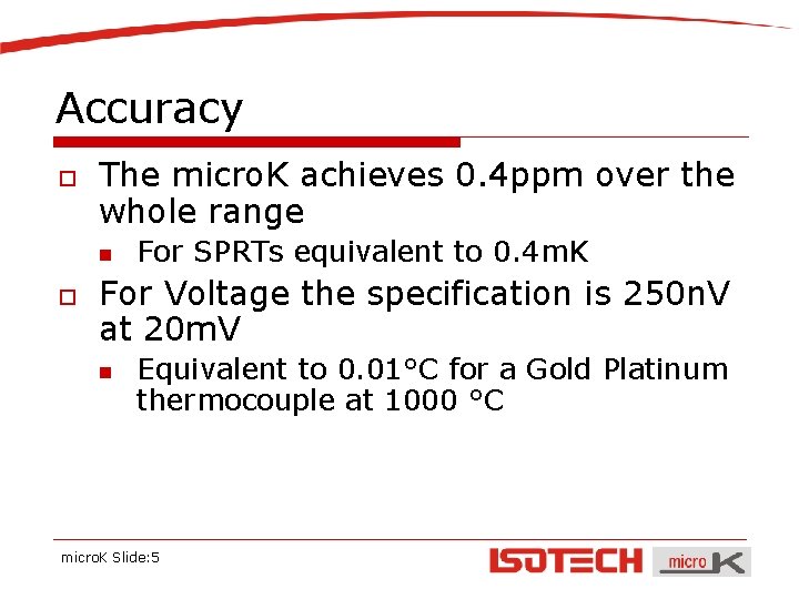 Accuracy o The micro. K achieves 0. 4 ppm over the whole range n