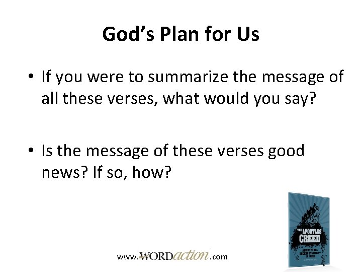 God’s Plan for Us • If you were to summarize the message of all