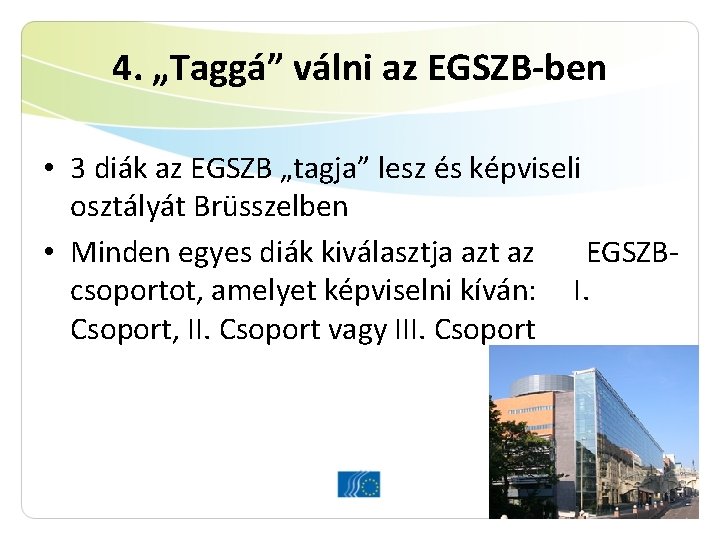 4. „Taggá” válni az EGSZB-ben • 3 diák az EGSZB „tagja” lesz és képviseli