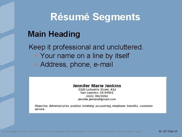 Résumé Segments Main Heading Keep it professional and uncluttered. • Your name on a
