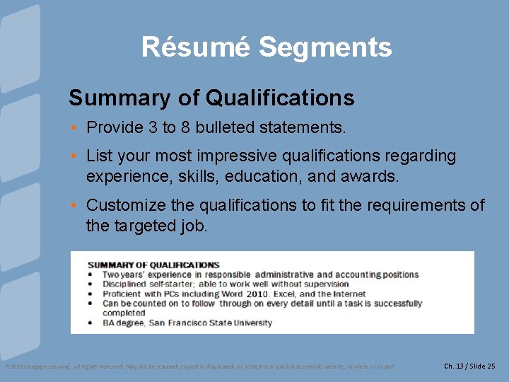 Résumé Segments Summary of Qualifications • Provide 3 to 8 bulleted statements. • List