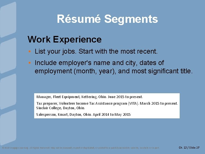 Résumé Segments Work Experience • List your jobs. Start with the most recent. •