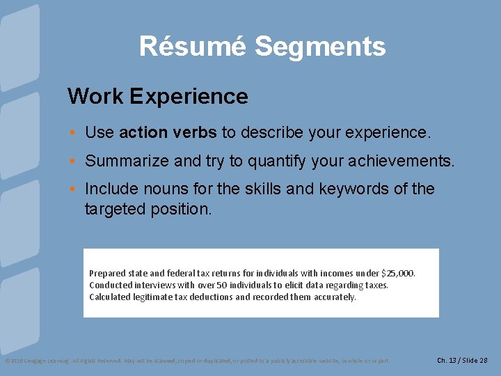 Résumé Segments Work Experience • Use action verbs to describe your experience. • Summarize