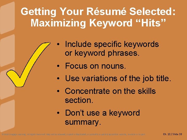 Getting Your Résumé Selected: Maximizing Keyword “Hits” • Include specific keywords or keyword phrases.