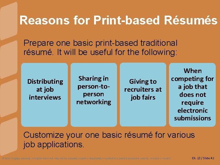 Reasons for Print-based Résumés Prepare one basic print-based traditional résumé. It will be useful