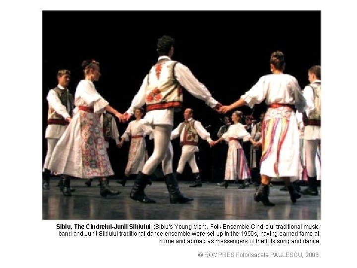 Sibiu, The Cindrelul-Junii Sibiului (Sibiu's Young Men). Folk Ensemble Cindrelul traditional music band Junii