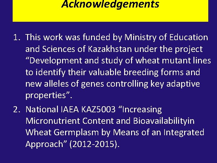 Acknowledgements 1. This work was funded by Ministry of Education and Sciences of Kazakhstan