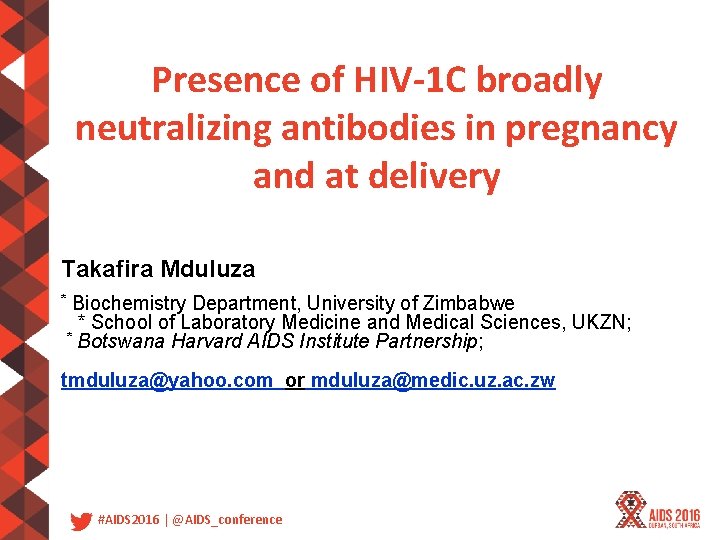Presence of HIV-1 C broadly neutralizing antibodies in pregnancy and at delivery Takafira Mduluza