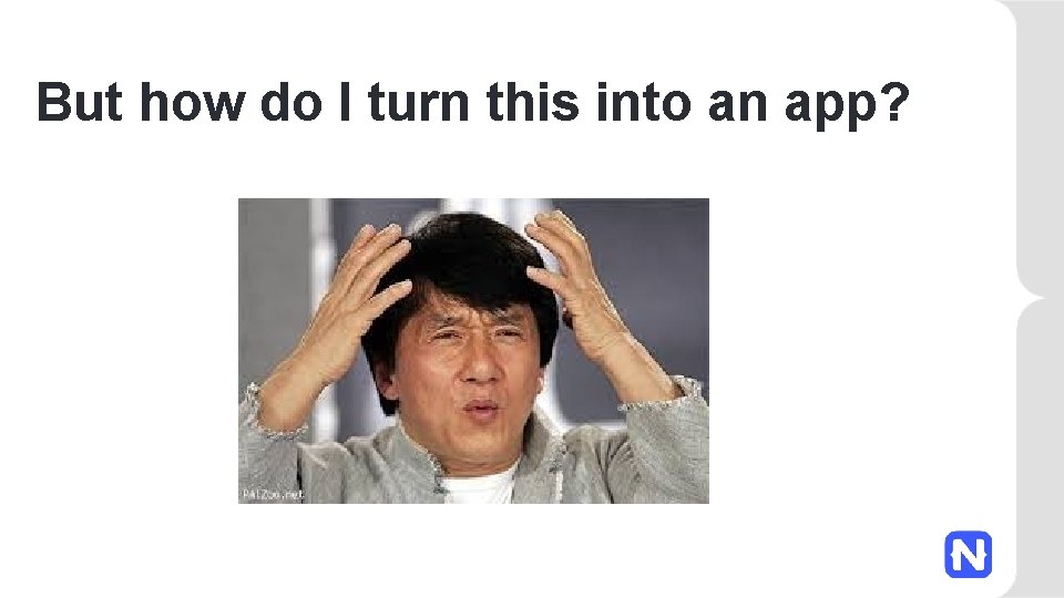 But how do I turn this into an app? 