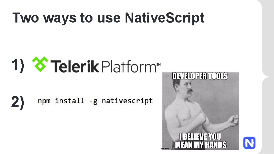 Two ways to use Native. Script 1) 2) 