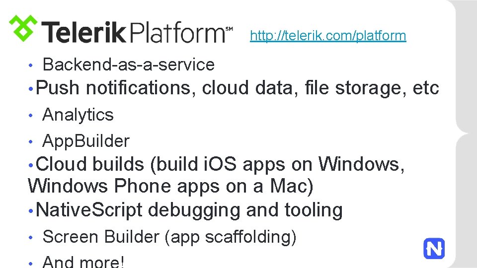 http: //telerik. com/platform • Backend-as-a-service • Push notifications, cloud data, file storage, etc Analytics