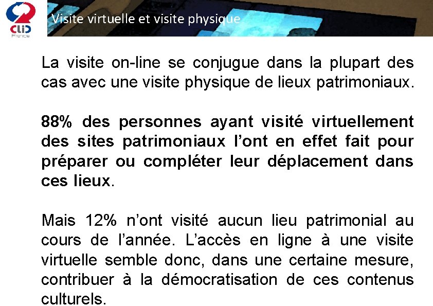 Visite virtuelle et visite physique La visite on-line se conjugue dans la plupart des