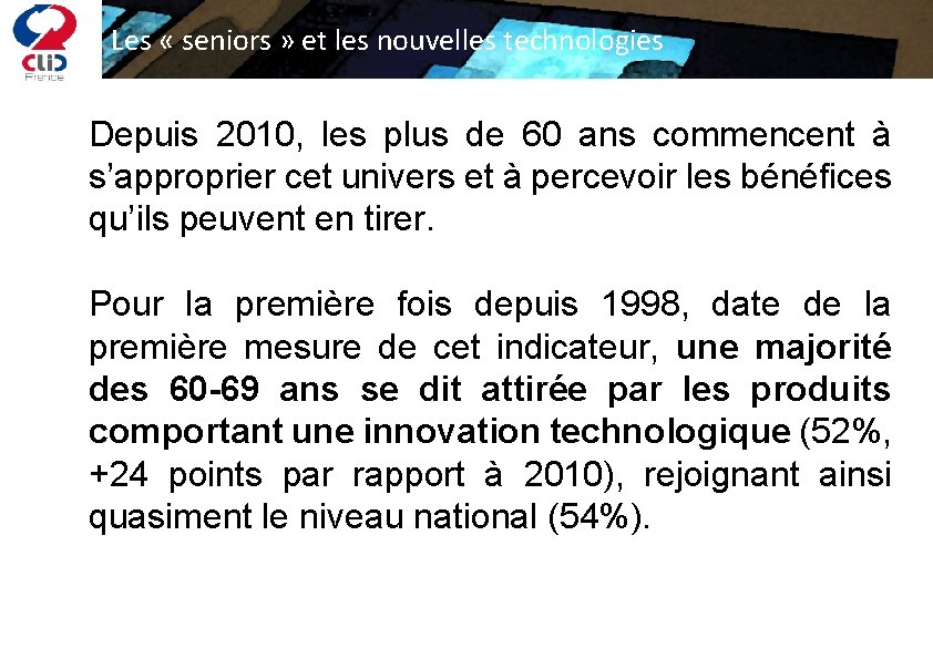 Les « seniors » et les nouvelles technologies Depuis 2010, les plus de 60