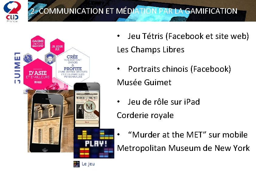 2. COMMUNICATION ET MÉDIATION PAR LA GAMIFICATION • Jeu Tétris (Facebook et site web)