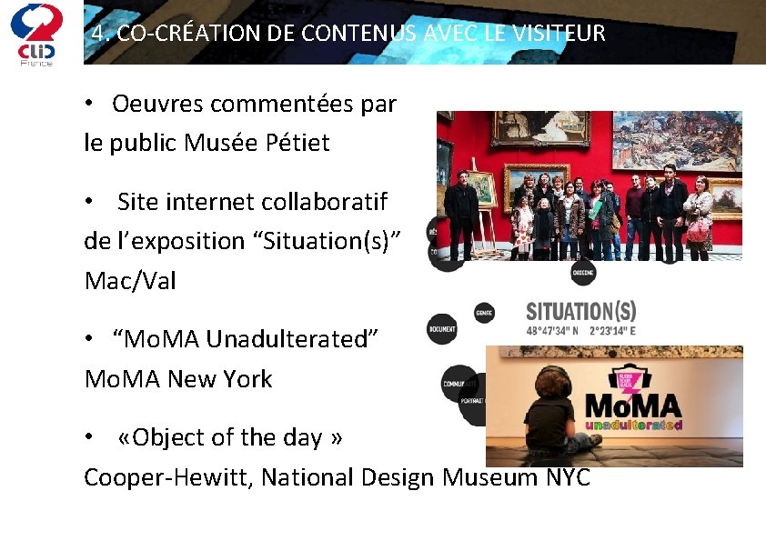 4. CO-CRÉATION DE CONTENUS AVEC LE VISITEUR • Oeuvres commentées par le public Musée