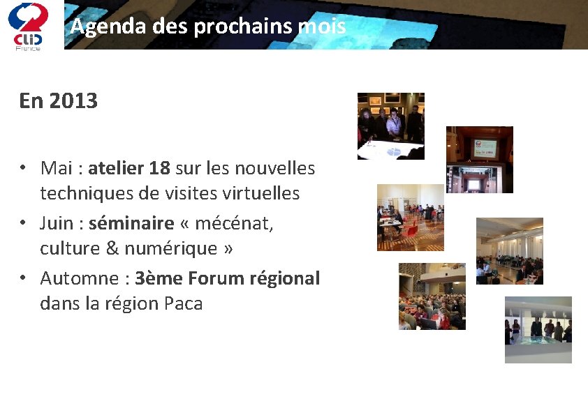 Agenda des prochains mois En 2013 • Mai : atelier 18 sur les nouvelles