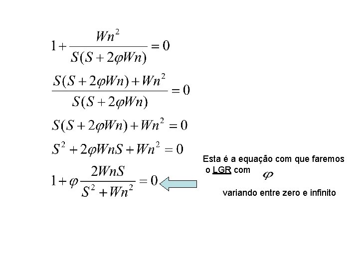 Esta é a equação com que faremos o LGR com variando entre zero e
