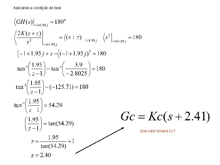 Aplicando a condição de fase Que valor tomará Kc? 