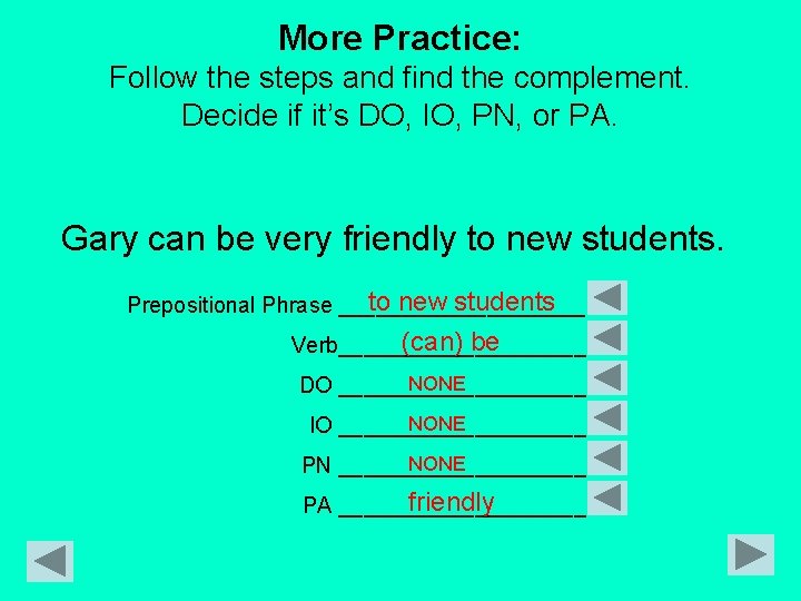 More Practice: Follow the steps and find the complement. Decide if it’s DO, IO,