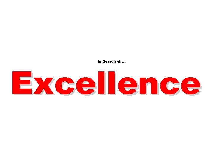 In Search of … Excellence 