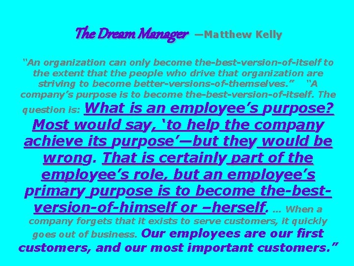 The Dream Manager —Matthew Kelly “An organization can only become the-best-version-of-itself to the extent