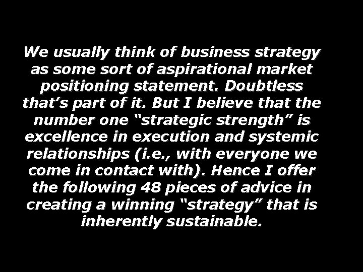 We usually think of business strategy as some sort of aspirational market positioning statement.