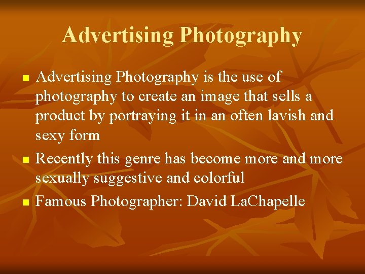 Advertising Photography n n n Advertising Photography is the use of photography to create