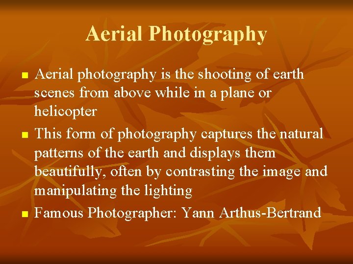 Aerial Photography n n n Aerial photography is the shooting of earth scenes from