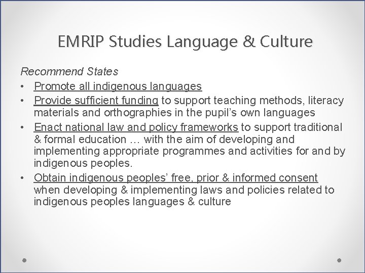 EMRIP Studies Language & Culture Recommend States • Promote all indigenous languages • Provide
