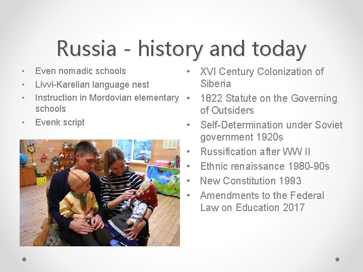 Russia - history and today • • Even nomadic schools • Livvi-Karelian language nest