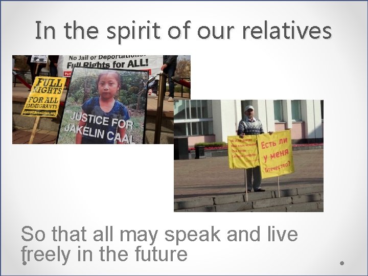 In the spirit of our relatives So that all may speak and live freely