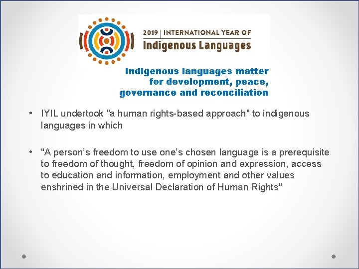 Indigenous languages matter for development, peace, governance and reconciliation • IYIL undertook "a human