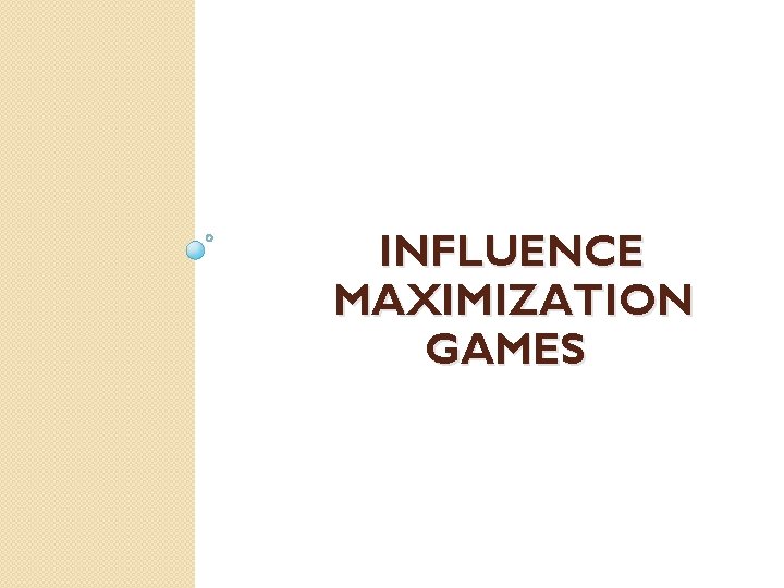INFLUENCE MAXIMIZATION GAMES 