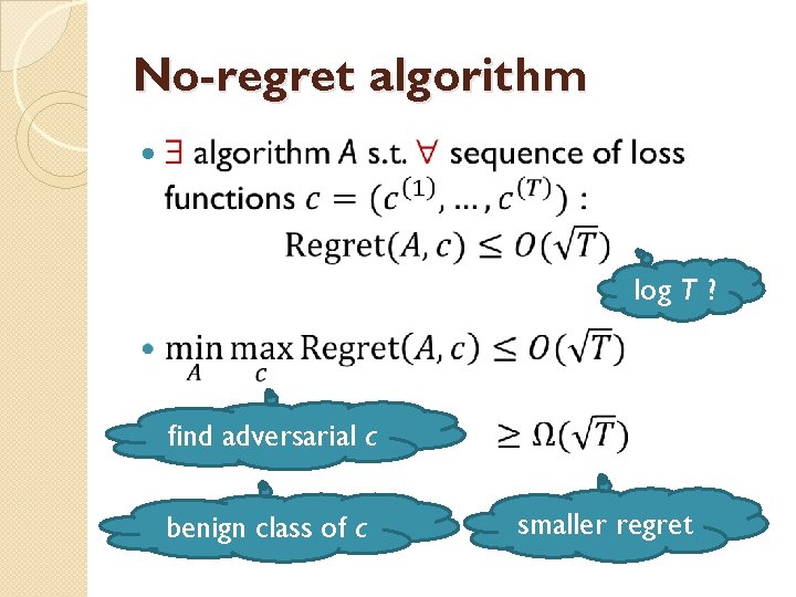 No-regret algorithm log T ? find adversarial c benign class of c smaller regret