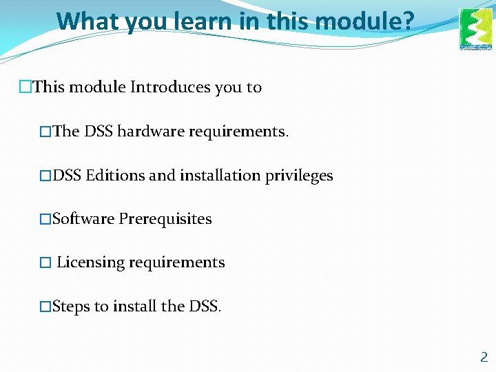 What you learn in this module? �This module Introduces you to �The DSS hardware What you learn in this module? �This module Introduces you to �The DSS hardware