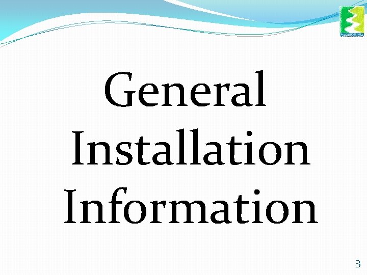 General Installation Information 3 General Installation Information 3