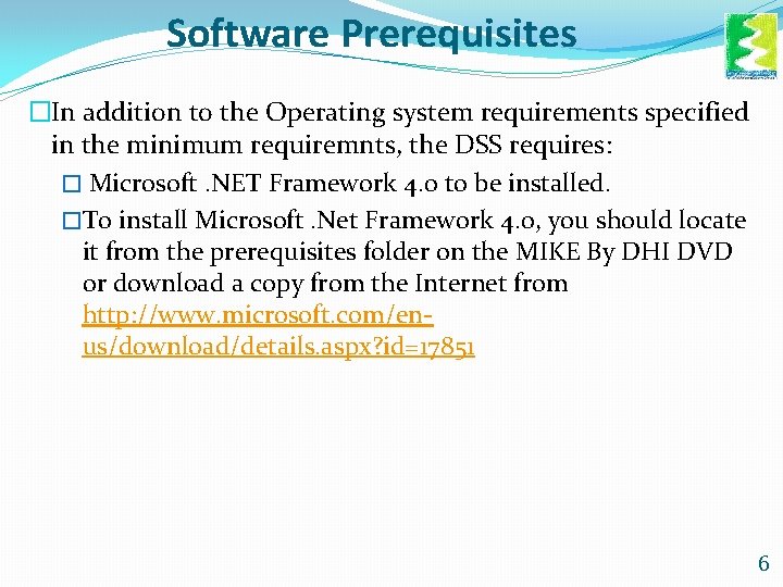 Software Prerequisites �In addition to the Operating system requirements specified in the minimum requiremnts, Software Prerequisites �In addition to the Operating system requirements specified in the minimum requiremnts,