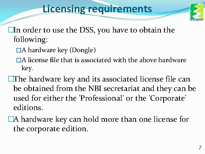 Licensing requirements �In order to use the DSS, you have to obtain the following: Licensing requirements �In order to use the DSS, you have to obtain the following: