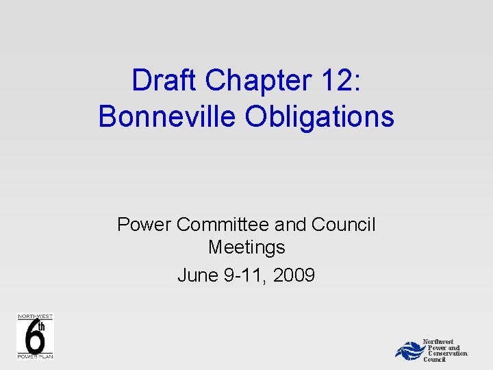 Draft Chapter 12: Bonneville Obligations Power Committee and Council Meetings June 9 -11, 2009