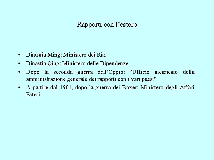 Rapporti con l’estero • Dinastia Ming: Ministero dei Riti • Dinastia Qing: Ministero delle