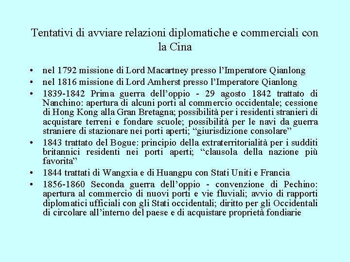 Tentativi di avviare relazioni diplomatiche e commerciali con la Cina • nel 1792 missione