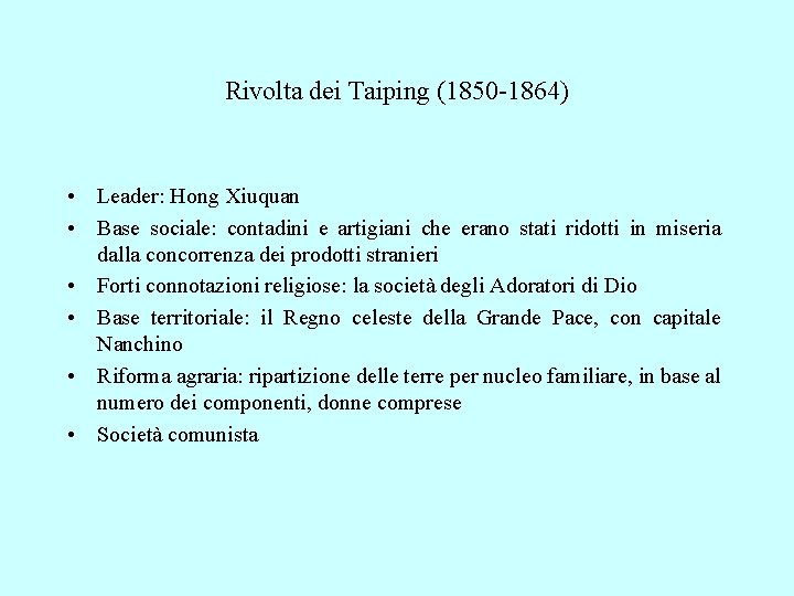 Rivolta dei Taiping (1850 -1864) • Leader: Hong Xiuquan • Base sociale: contadini e