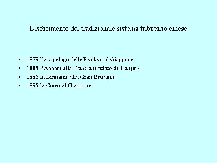 Disfacimento del tradizionale sistema tributario cinese • • 1879 l’arcipelago delle Ryukyu al Giappone