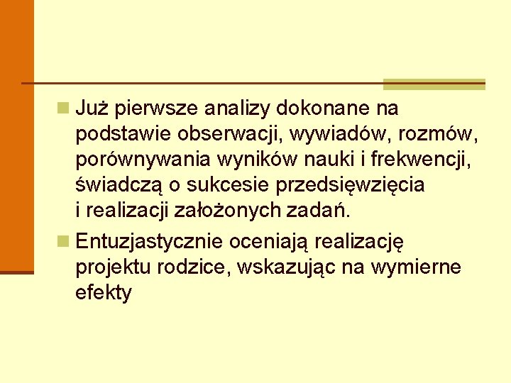 n Już pierwsze analizy dokonane na podstawie obserwacji, wywiadów, rozmów, porównywania wyników nauki i