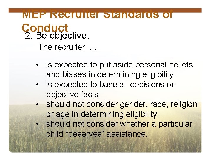 MEP Recruiter Standards of Conduct 2. Be objective. The recruiter … • is expected