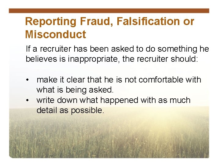 Reporting Fraud, Falsification or Misconduct If a recruiter has been asked to do something