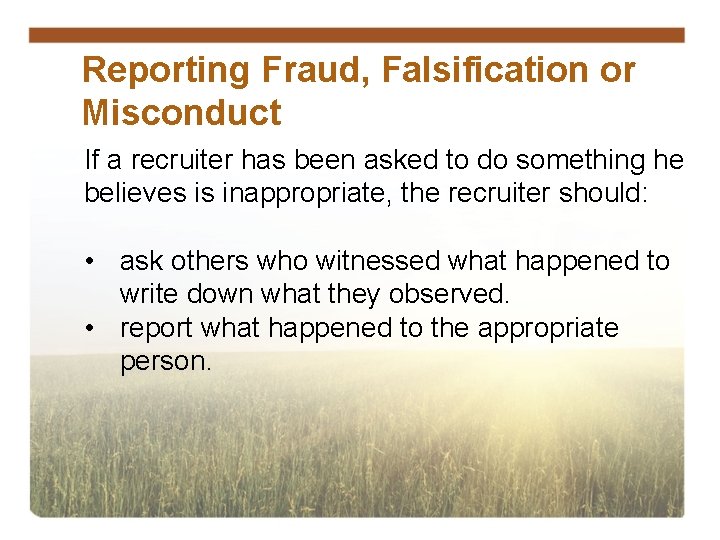 Reporting Fraud, Falsification or Misconduct If a recruiter has been asked to do something